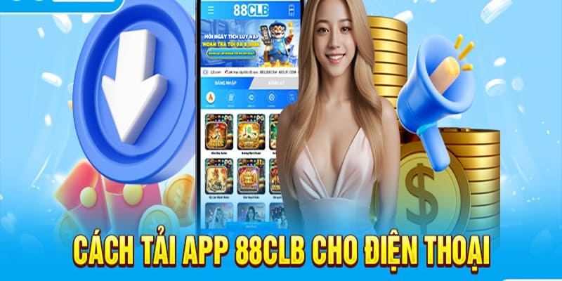 Tải App 88CLB - Đưa Nền Tảng Về Điện Thoại Chuẩn Chỉnh 2024 Lợi ích khi tải app về điện thoại